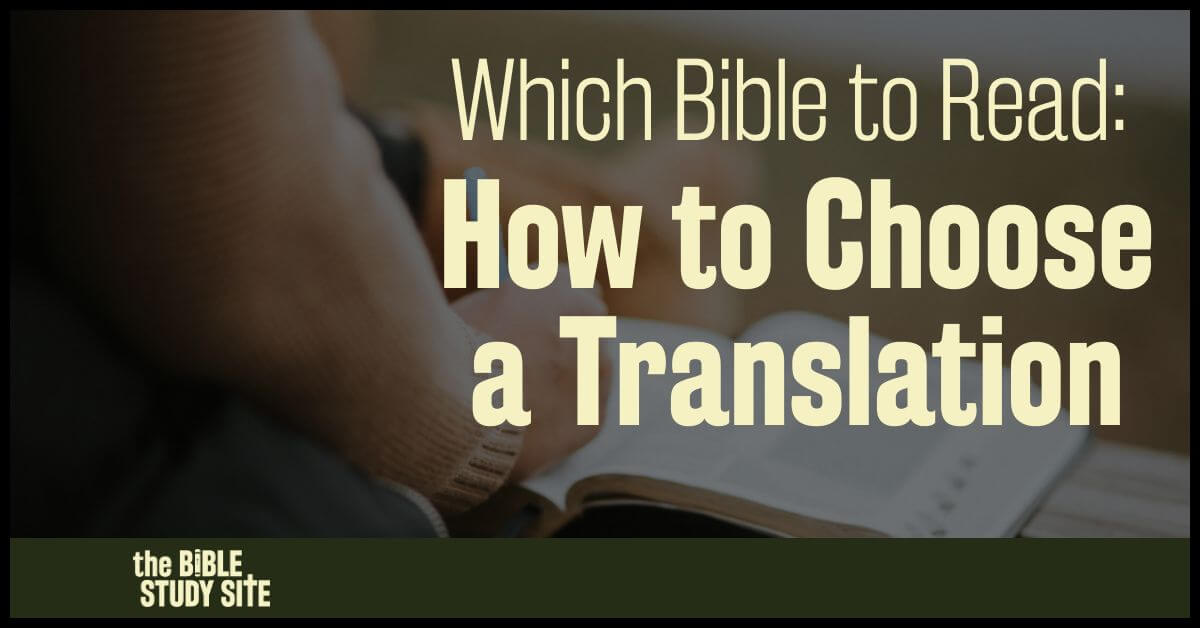 Which Bible to Read: How to Choose a Translation